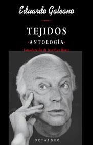 TEJIDOS.ANTOLOGIA | 9788480635004 | GALEANO,EDUARDO | Llibreria Geli - Llibreria Online de Girona - Comprar llibres en català i castellà