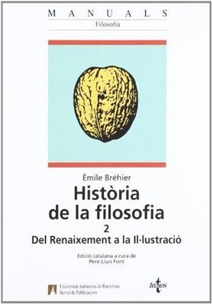HISTÒRIA DE LA FILOSOFIA-2.DEL RENAIXEMENT A LA IL.LUSTRACIÓ | 9788449018534 | BREHIER,EMILE | Libreria Geli - Librería Online de Girona - Comprar libros en catalán y castellano