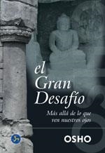 EL GRAN DESAFIO.MAS ALLA DE LO QUE VEN NUESTROS OJOS | 9788488066923 | OSHO | Llibreria Geli - Llibreria Online de Girona - Comprar llibres en català i castellà