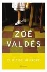 EL PIE DE MI PADRE | 9788408042136 | VALDES,ZOE | Libreria Geli - Librería Online de Girona - Comprar libros en catalán y castellano