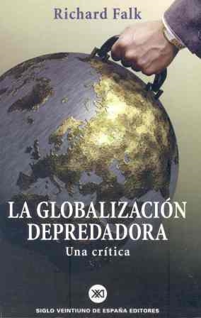 LA GLOBALIZACION DEPREDADORA.UNA CRITICA | 9788432310768 | FALK,RICHARD | Llibreria Geli - Llibreria Online de Girona - Comprar llibres en català i castellà