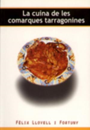 LA CUINA DE LES COMARQUES TARRAGONINES | 9788495684387 | LLOVELL,FELIX | Libreria Geli - Librería Online de Girona - Comprar libros en catalán y castellano