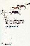 GRAMATIQUES DE LA CREACIO | 9788484371809 | STEINER,GEORGE | Llibreria Geli - Llibreria Online de Girona - Comprar llibres en català i castellà