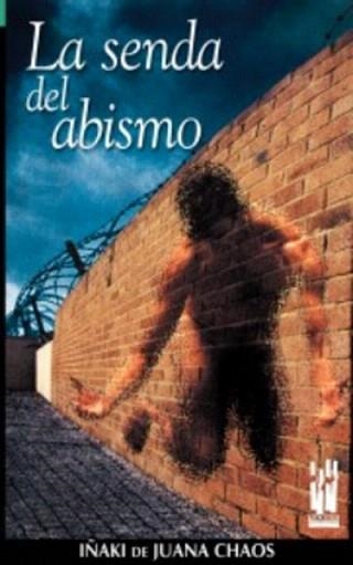 LA SENDA DEL ABISMO | 9788481362237 | DE JUANA CHAOS,IÑAKI | Libreria Geli - Librería Online de Girona - Comprar libros en catalán y castellano