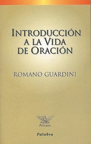 INTRODUCCION A LA VIDA DE ORACION | 9788482395852 | GUARDINI,ROMANO | Llibreria Geli - Llibreria Online de Girona - Comprar llibres en català i castellà