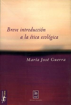 BREVE INTRODUCCION A LA ETICA ECOLOGICA | 9788477747550 | GUERRA,MARIA JOSE | Llibreria Geli - Llibreria Online de Girona - Comprar llibres en català i castellà