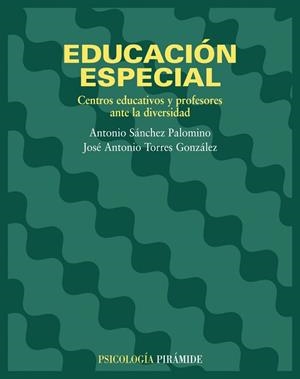 EDUCACION ESPECIAL.CENTROS EDUCATIVOS Y PROFESORES | 9788436816501 | SANCHEZ,ANTONIO/TORRES,JOSE ANTONIO | Llibreria Geli - Llibreria Online de Girona - Comprar llibres en català i castellà