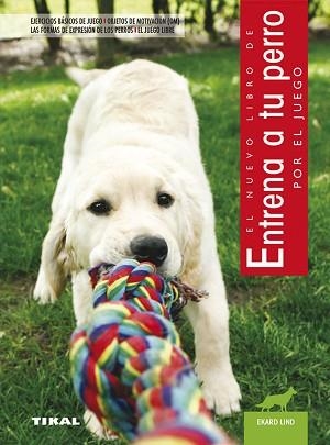 ENTRENA A TU PERRO POR EL JUEGO | 9788430531974 | LIND,EKARD | Libreria Geli - Librería Online de Girona - Comprar libros en catalán y castellano