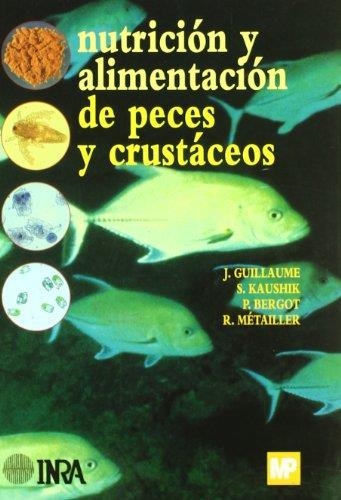 NUTRICION Y ALIMENTACION DE PECES Y CRUTACEOS | 9788484761501 | GUILLAUME,J./KAUSHIK,S./BERGOT,P./METAILLER,R. | Llibreria Geli - Llibreria Online de Girona - Comprar llibres en català i castellà
