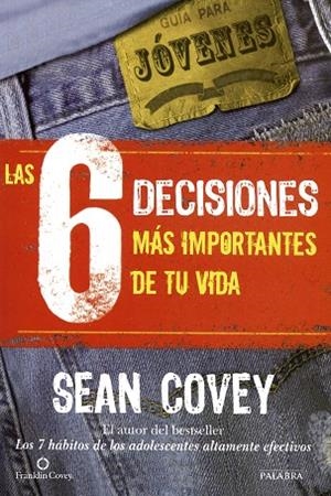 LAS 6 DECISIONES MÁS IMPORTANTES DE TU VIDA | 9788498409710 | COVEY,SEAN | Llibreria Geli - Llibreria Online de Girona - Comprar llibres en català i castellà
