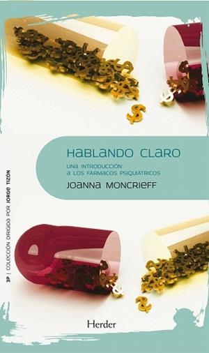 HABLANDO CLARO.UNA INTRODUCCION A LOS FARMACOS PSIQUIATRICOS | 9788425432385 | MONCRIEFF,JOANA | Llibreria Geli - Llibreria Online de Girona - Comprar llibres en català i castellà