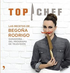 TOP CHEF.LAS RECETAS DE BEGOÑA RODRIGO | 9788499983707 |   | Libreria Geli - Librería Online de Girona - Comprar libros en catalán y castellano