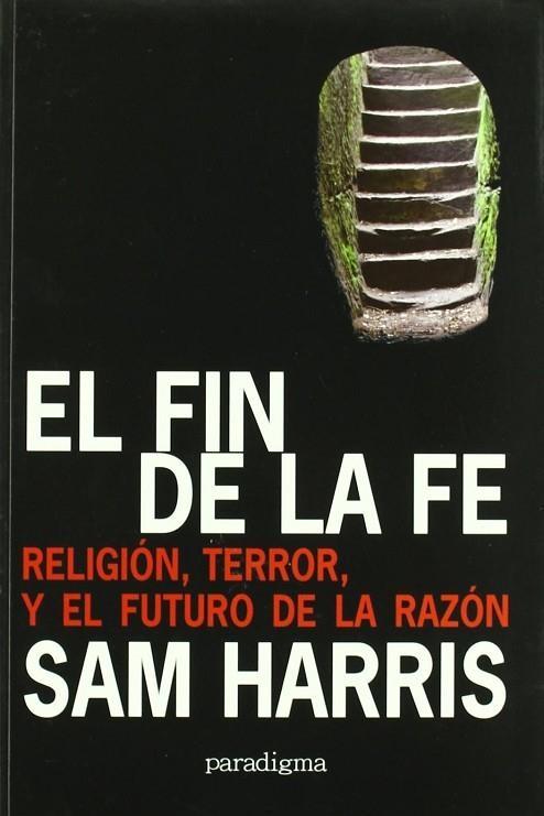 EL FIN DE LA FE.RELIGION,TERROR Y EL FUTURO DE LA RAZON | 9788493604813 | HARRIS,SAM | Llibreria Geli - Llibreria Online de Girona - Comprar llibres en català i castellà