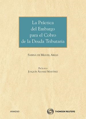 LA PRÁCTICA DEL EMBARGO PARA EL COBRO DE LA DEUDA TRIBUTARIA | 9788499038544 | DE MIGUEL ARIAS,SABINA | Llibreria Geli - Llibreria Online de Girona - Comprar llibres en català i castellà