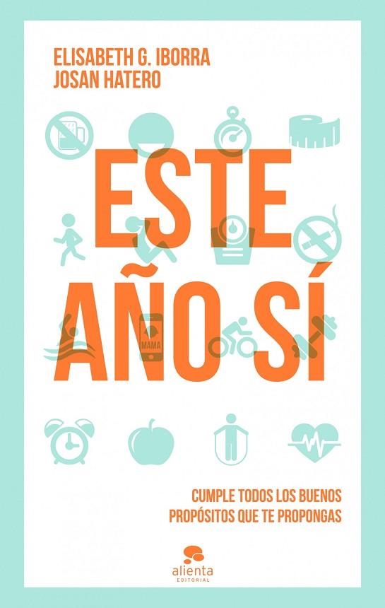 ESTE AÑO SÍ! CUMPLE TUS BUENOS PROPÓSITOS DE UNA VEZ POR TODAS | 9788415320913 | IBORRA,ELISABETH G./HATERO,JOSAN | Libreria Geli - Librería Online de Girona - Comprar libros en catalán y castellano