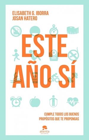 ESTE AÑO SÍ! CUMPLE TUS BUENOS PROPÓSITOS DE UNA VEZ POR TODAS | 9788415320913 | IBORRA,ELISABETH G./HATERO,JOSAN | Llibreria Geli - Llibreria Online de Girona - Comprar llibres en català i castellà