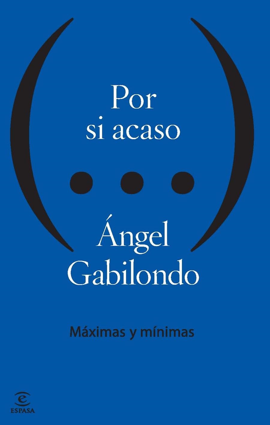 POR SI ACASO.MÁXIMAS Y MÍNIMAS  | 9788467040234 | GABILONDO,ÁNGEL | Libreria Geli - Librería Online de Girona - Comprar libros en catalán y castellano