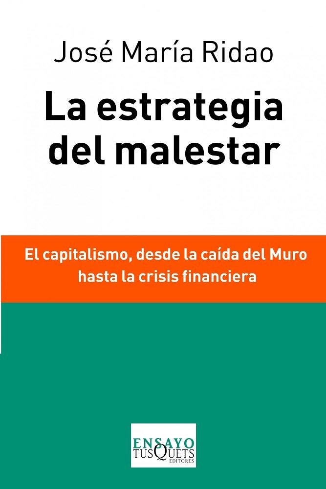 LA ESTRATEGIA DEL MALESTAR.EL CAPITALISMO,DESDE LA CAÍDA DEL MURO HASTA LA CRISIS FINANCIERA | 9788483838037 | RIDAO,JOSÉ MARÚA | Llibreria Geli - Llibreria Online de Girona - Comprar llibres en català i castellà