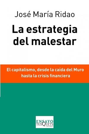 LA ESTRATEGIA DEL MALESTAR.EL CAPITALISMO,DESDE LA CAÍDA DEL MURO HASTA LA CRISIS FINANCIERA | 9788483838037 | RIDAO,JOSÉ MARÚA | Llibreria Geli - Llibreria Online de Girona - Comprar llibres en català i castellà