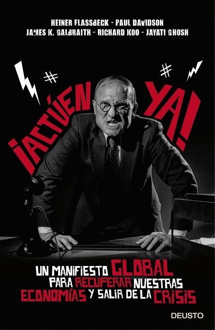 ACTÚEN YA! UN MANIFIESTO GLOBAL PARA RECUPERAR NUESTRAS ECONOMÍAS Y SALIR DE LA CRISIS | 9788423418251 | FLASSBECK,H./DAVIDSON,P./GALBRAITH,J.K./KOO,RICHARD/GHOSH,JAYATI | Llibreria Geli - Llibreria Online de Girona - Comprar llibres en català i castellà