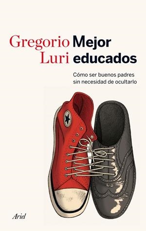 MEJOR EDUCADOS.EL ARTE DE EDUCAR CON SENTIDO COMÚN | 9788434414822 | LURI,GREGORIO | Libreria Geli - Librería Online de Girona - Comprar libros en catalán y castellano