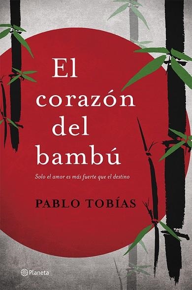 EL CORAZÓN DEL BAMBÚ.SOBRE EL AMOR ES MÁS FUERTE QUE EL DESTINO | 9788408123583 | TOBÍAS,PABLO | Libreria Geli - Librería Online de Girona - Comprar libros en catalán y castellano