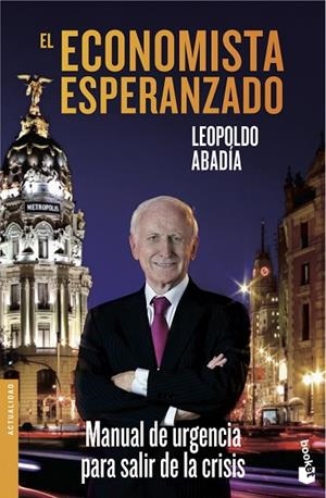 EL ECONOMISTA ESPERANZADO.MANUAL DE URGENCIA PARA SALIR DE LA CRISIS | 9788467040579 | ABADÍA,LEOPOLDO | Libreria Geli - Librería Online de Girona - Comprar libros en catalán y castellano