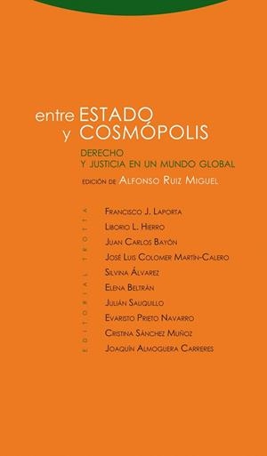 ENTRE ESTADO Y COSMÓPOLISDERECHO Y JUSTICIA EN UN MUNDO GLOBAL | 9788498794540 | RUIZ MIGUEL,ALFONSO (ED.) | Libreria Geli - Librería Online de Girona - Comprar libros en catalán y castellano