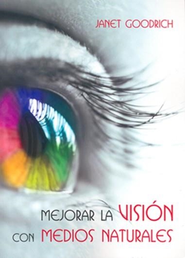 MEJORAR LA VISION CON MEDIOS NATURALES | 9788492773077 | GOODRICH,JANET | Libreria Geli - Librería Online de Girona - Comprar libros en catalán y castellano