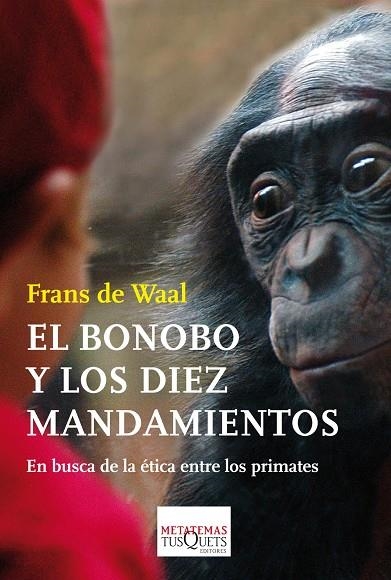 EL BONOBO Y LOS DIEZ MANDAMIENTOS.EN BUSCA DE LA ÉTICA ENTRE LOS PRIMATES | 9788483838044 | DE WAAL,FRANS | Libreria Geli - Librería Online de Girona - Comprar libros en catalán y castellano