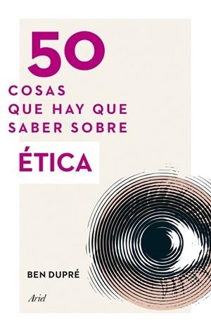 50 COSAS QUE HAY QUE SABER SOBRE ÉTICA | 9788434414853 | DUPRÉ,BEN | Llibreria Geli - Llibreria Online de Girona - Comprar llibres en català i castellà