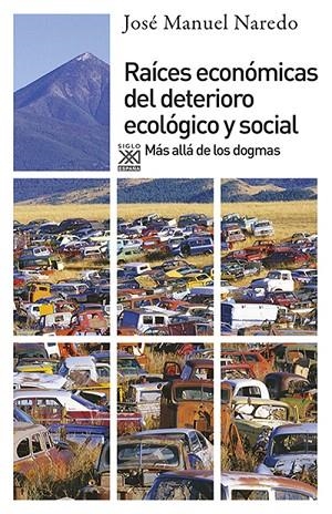 RAÍCES ECONÓMICAS DEL DETERIORO ECOLÓGICO Y SOCIAL.MÁS ALLÁ DE LOS DOGMAS | 9788432314278 | NAREDO,JOSÉ MANUEL | Libreria Geli - Librería Online de Girona - Comprar libros en catalán y castellano