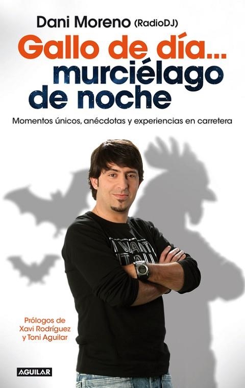 GALLO DE DÍA... MURCIÉLAGO DE NOCHE.MOMENTOS ÚNICSO,ANÉCDOTAS Y EXPERIENCIAS EN CARRETERA | 9788403014060 | MORENO,DANIEL | Libreria Geli - Librería Online de Girona - Comprar libros en catalán y castellano
