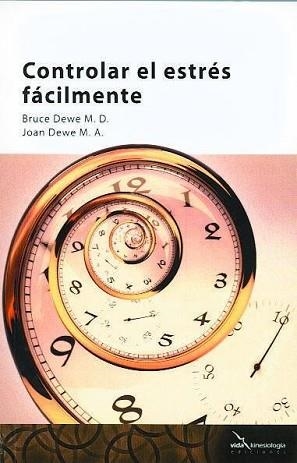 CONTROLAR EL ESTRÉS FÁCILMENTE | 9788493630799 | DEWE,BRUCE M.D./DEWE,JOAN M.A. | Libreria Geli - Librería Online de Girona - Comprar libros en catalán y castellano