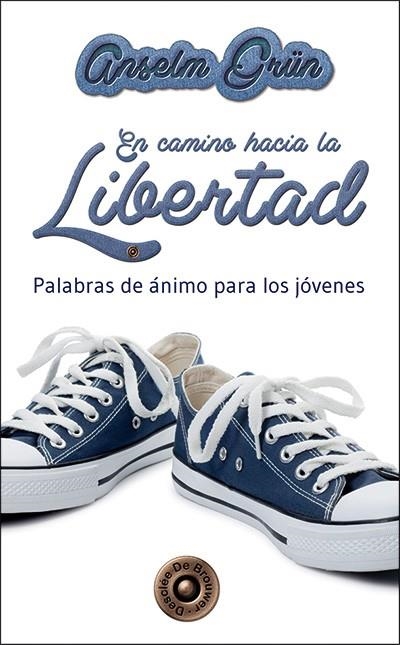 EN CAMINO HACIA LA LIBERTAD.PALABRAS DE ÁNIMO PARA LOS JÓVENES | 9788433026866 | GRÜN,ANSELM | Libreria Geli - Librería Online de Girona - Comprar libros en catalán y castellano