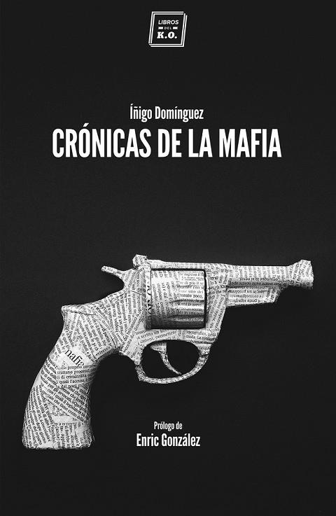 CRÓNICAS DE LA MAFIA | 9788416001057 | DOMÍGUEZ,ÍÑIGO | Libreria Geli - Librería Online de Girona - Comprar libros en catalán y castellano