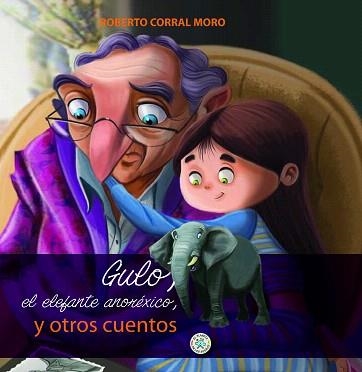 GULO,EL ELEFANTE ANORÉXICO Y OTROS CUENTOS | 9788427135437 | CORRAL MORO,ROBERTO | Llibreria Geli - Llibreria Online de Girona - Comprar llibres en català i castellà