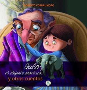 GULO,EL ELEFANTE ANORÉXICO Y OTROS CUENTOS | 9788427135437 | CORRAL MORO,ROBERTO | Llibreria Geli - Llibreria Online de Girona - Comprar llibres en català i castellà