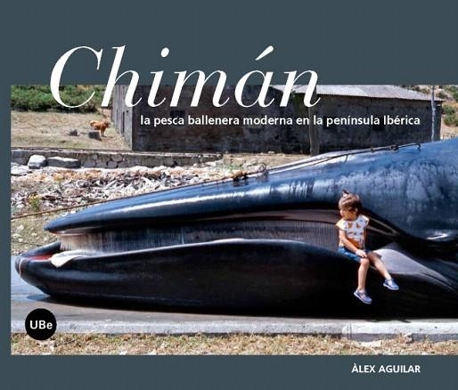 CHIMÁN.LA PESCA BALLENERA MODERNA EN LA PENÍNSULA IBÉRICA | 9788447537631 | AGUILAR VILA,ÀLEX | Libreria Geli - Librería Online de Girona - Comprar libros en catalán y castellano
