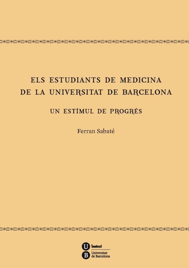 ELS ESTUDIANTS DE MEDICINA DE LA UNIVERSITAT DE BARCELONA.UN ESTÍMUL DE PROGRÉS | 9788447537372 | SABATÉ,FERRAN | Libreria Geli - Librería Online de Girona - Comprar libros en catalán y castellano
