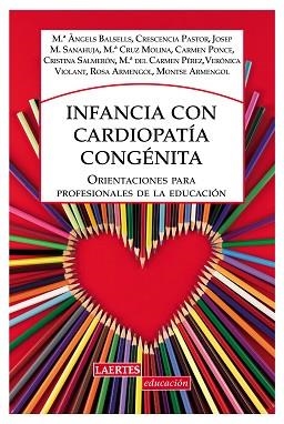 INFANCIA CON CARDIOPATÍA CONGÉNITA.ORIENTACIONES PARA PROFESIONALES DE LA EDUCACIÓN | 9788475849270 | BALSELLS,M.A./PASTOR,C./SANAHUJA,J.M./CRUZ,M.C./PONCE,C./SALMERÓN,C./PÉREZ,M.DEL.C./VIOLANT,V./... | Libreria Geli - Librería Online de Girona - Comprar libros en catalán y castellano