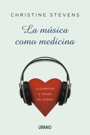 LA MÚSICA COMO MEDICINA.LA CURACIÓN A TRAVÉS DEL SONIDO | 9788479532369 | STEVENS,CHRISTINE | Llibreria Geli - Llibreria Online de Girona - Comprar llibres en català i castellà