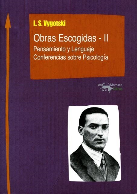 OBRAS ESCOGIDAS II.PENSAMIENTO Y LENGUAJE.CONFERENCIAS SOBRE PSICOLOGIA | 9788477741848 | VYGOTSKI,L.S. | Libreria Geli - Librería Online de Girona - Comprar libros en catalán y castellano