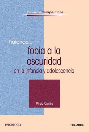 TRATANDO FOBIA A LA OSCURIDAD EN LA INFANCIA Y ADOLESCENCIA | 9788436831054 | ORGILES,MIREIA | Libreria Geli - Librería Online de Girona - Comprar libros en catalán y castellano