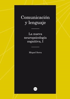 COMUNICACIÓN Y LENGUAJE.LA NUEVA NEUROPSICOLOGÍA COGNITIVA I | 9788447537099 | SERRA RAVENTÓS,MIQUEL | Llibreria Geli - Llibreria Online de Girona - Comprar llibres en català i castellà