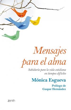 MENSAJES PARA EL ALMA.SABIDURÍA PARA LA VIDA COTIDIANA EN TIEMPOS DIFÍCILES | 9788408125211 | ESGUEVA,MÓNICA | Libreria Geli - Librería Online de Girona - Comprar libros en catalán y castellano