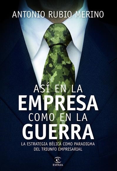 ASÍ EN LA EMPRESA COMO EN LA GUERRA.LA ESTRATEGIA BÉLICA COMO PARADIGMA DEL TRIUNFO EMPRESARIAL | 9788467040678 | RUBIO MERINO,ANTONIO | Llibreria Geli - Llibreria Online de Girona - Comprar llibres en català i castellà