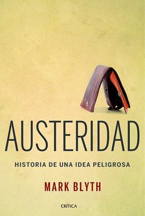 AUSTERIDAD.HISTORIA DE UNA IDEA PELIGROSA | 9788498926682 | BLYTH,MARK | Libreria Geli - Librería Online de Girona - Comprar libros en catalán y castellano
