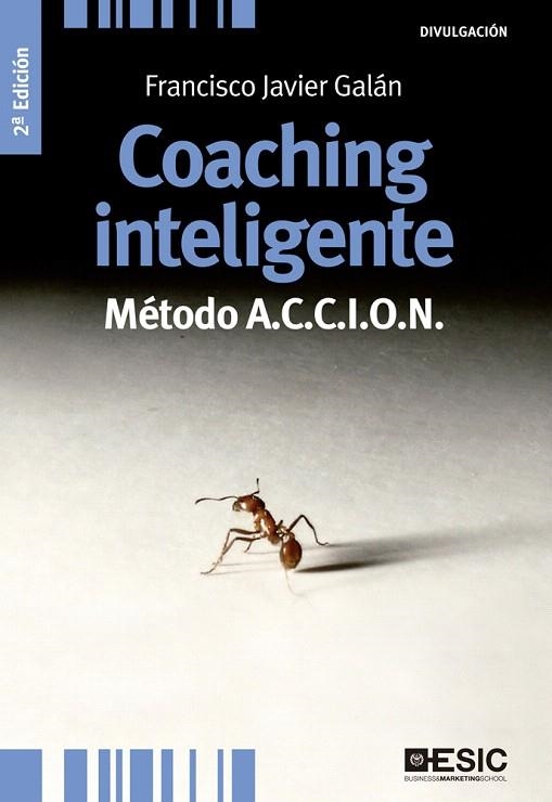 COACHING INTELIGENTE.MÉTODO A.C.C.I.O.N(2ªEDICION.2014) | 9788473569750 | GALÁN,FRANCISCO JAVIER | Libreria Geli - Librería Online de Girona - Comprar libros en catalán y castellano