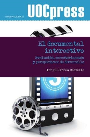 EL DOCUMENTAL INTERACTIVO.EVOLUCIÓN,CARACTERIZACIÓN Y PERSPECTIVAS DE DESARROLLO | 9788490640357 | GIFREU CASTELLS,ARNAU | Libreria Geli - Librería Online de Girona - Comprar libros en catalán y castellano